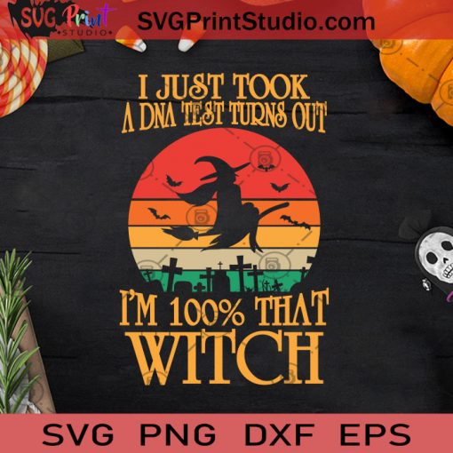 I'm 100 That Witch DNA Test Halloween SVG, DNA Test 100 That Witch SVG, 100 That Witch SVG, Witch Halloween SVG