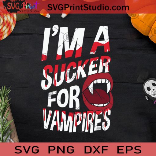 I'm A Sucker For Vampires Halloween SVG, Vampire Halloween SVG, Vampire SVG, Sucker For Vampires SVG