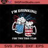 I'm Drinking For Two This Year SVG PNG EPS DXF Silhouette Cut Files