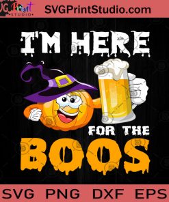 Im Here For The Boos Halloween SVG, Boos SVG, Happy Halloween SVG EPS DXF PNG Cricut File Instant Download