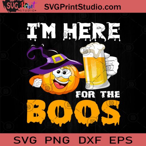 Im Here For The Boos Halloween SVG, Boos SVG, Happy Halloween SVG EPS DXF PNG Cricut File Instant Download