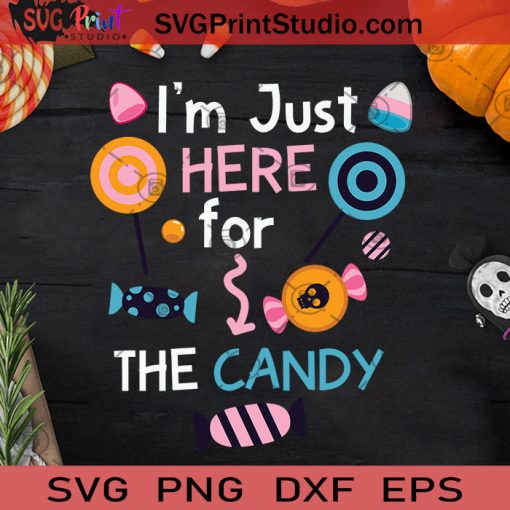 I'm Just Here For The Candy Halloween SVG, Candy Halloween SVG, Happy Halloween SVG