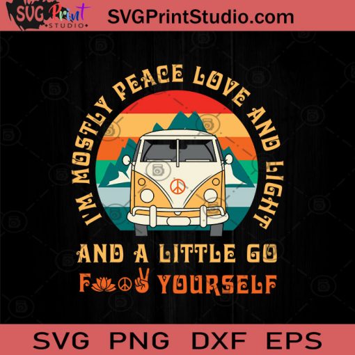 Im Mostly Peace Love And Light And A Little Go Fuck Yourself SVG, Hippie Soul SVG, Hippie Van SVG EPS DXF PNG Cricut File Instant Download