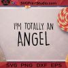 I'm Totally An Angel Halloween Costume SVG, I'm Totally An Angel SVG, Happy Halloween SVG