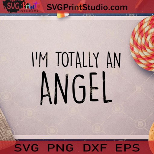 I'm Totally An Angel Halloween Costume SVG, I'm Totally An Angel SVG, Happy Halloween SVG