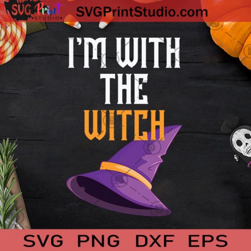 I'm Witch The Witch Halloween Witch Hat SVG, Halloween Witch Hat SVG, Witch Halloween SVG