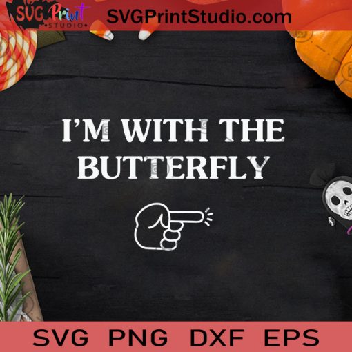 I'm With The Butterfly Funny Halloween SVG, I'm With The Butterfly SVG, Happy Halloween SVG