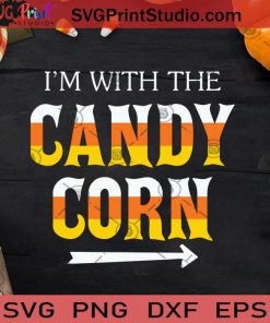 I'm With The Candy Corn Halloween SVG, Candy Corn Halloween SVG, Candy Corn SVG