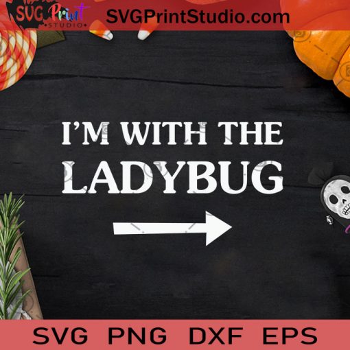I'm With The Ladybug Funny Halloween SVG, I'm With The Ladybug SVG, Happy Halloween SVG