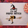 Im The Mama Witch Hat SVG PNG EPS DXF Silhouette Cut Files