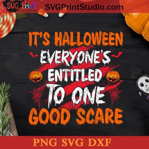 It's Halloween Everyones Entitled To One Good Scare SVG, Halloween Horror SVG, Happy Halloween SVG DXF PNG Cricut File Instant Download