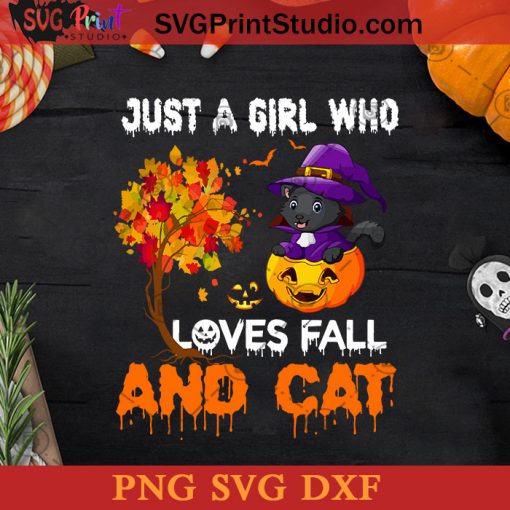 Just A Girl Who Loves Fall And Cat SVG, Halloween Horror SVG, Happy Halloween SVG DXF PNG Cricut File Instant Download