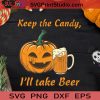 Keep The Candy I'll Take Beer Pumpkin SVG, Take Beer Pumpkin SVG, Halloween Pumpkin SVG
