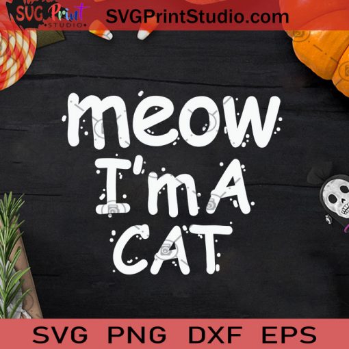 Meow I'm A Cat Halloween SVG, Meow I'm A Cat SVG, Halloween Cat SVG