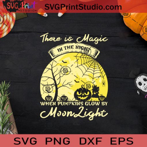 There Is Magic In The Night Moonlight Halloween SVG, Moonlight SVG, Halloween SVG EPS DXF PNG Cricut File Instant Download