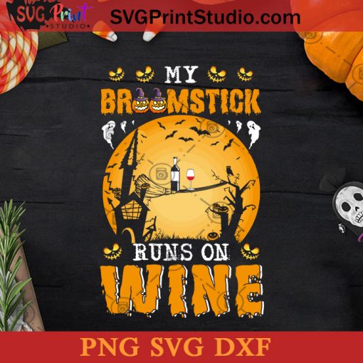 My Broomstick Runs On Wine Halloween SVG, Halloween Horror SVG, Happy Halloween SVG DXF PNG Cricut File Instant Download