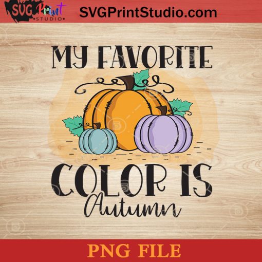 My Favorite Color Is Autumn Halloween PNG, Pumpkin PNG, Happy Halloween PNG Instant Download