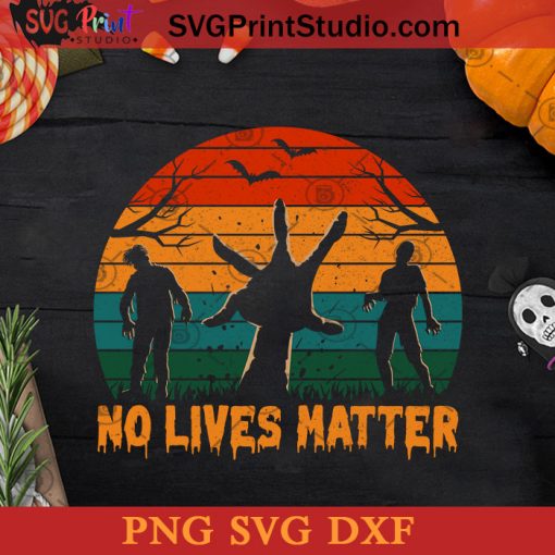 No Lives Matter Halloween SVG, Halloween Horror SVG, Happy Halloween SVG DXF PNG Cricut File Instant Download
