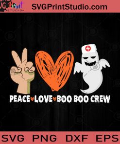 Peace Love Boo Boo Crew Halloween SVG, Boos SVG, Happy Halloween SVG EPS DXF PNG Cricut File Instant Download