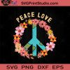 Peace Love Hippie Tie Die SVG, Flower Hippie SVG, Hippie SVG EPS DXF PNG Cricut File Instant Download