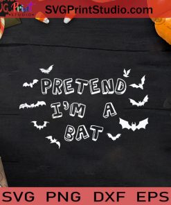 Pretend I'm A Bat Halloween Costume SVG, Bat Halloween Costume SVG, Halloween Bats SVG
