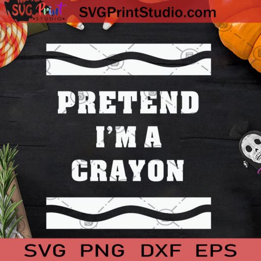 Pretend I'm A Crayon Halloween Costume SVG, Pretend I'm A Crayon SVG, Happy Halloween SVG