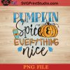 Pumpkin Spice And Everything Nice PNG, Pumpkin PNG, Happy Halloween PNG Instant Download