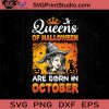 Queens Of Halloween Are Born In October SVG, Queens Of Halloween SVG, Happy Halloween SVG EPS DXF PNG Cricut File Instant Download