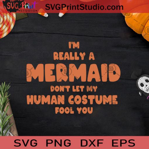 Really A Mermaid Human Costume Fool You SVG, Really A Mermaid SVG, Happy Halloween SVG