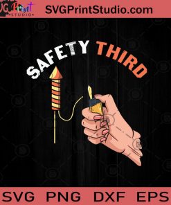 Safety Third July 4th SVG PNG EPS DXF Silhouette Cut Files