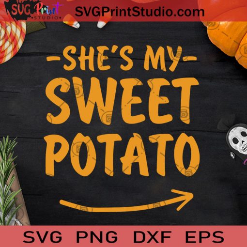 She's My Sweet Potato Halloween SVG, She's My Sweet Potato SVG, Happy Halloween SVG