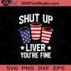 Shut Up Liver Youre Fine SVG PNG EPS DXF Silhouette Cut Files