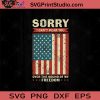 Sorry I Cant Hear You July 4th SVG PNG EPS DXF Silhouette Cut Files