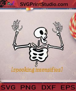 Spooking Intensifies Funny Skeleton SVG, Halloween Skeleton SVG, Bones Halloween SVG, Spooking Intensifies SVG