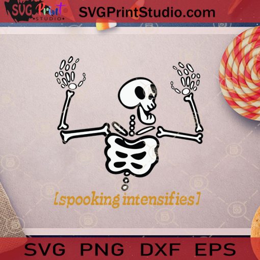 Spooking Intensifies Funny Skeleton SVG, Halloween Skeleton SVG, Bones Halloween SVG, Spooking Intensifies SVG