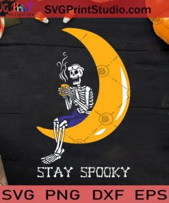 Stay Spooky Funny Skeleton Coffee Moon SVG, Bones Halloween SVG, Skeleton Coffee Moon SVG