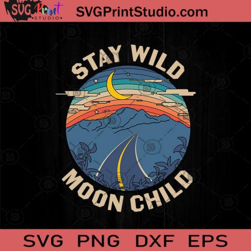 Stay Wild Moon Child Boho SVG, Hippie Celestial SVG, Hippie SVG, Hippie SVG EPS DXF PNG Cricut File Instant Download