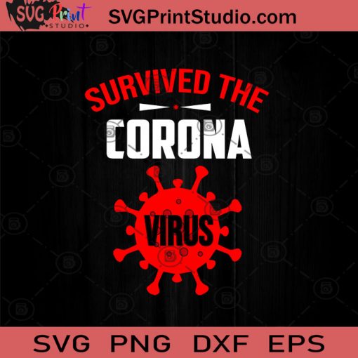 Survived The Corona Virus SVG, Covid-19 SVG, Virus SVG, Social Distancing SVG, Corona Virus SVG, Quarantine SVG