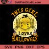 This Girl Loves Halloween SVG, Halloween Horror SVG, Halloween SVG EPS DXF PNG Cricut File Instant Download