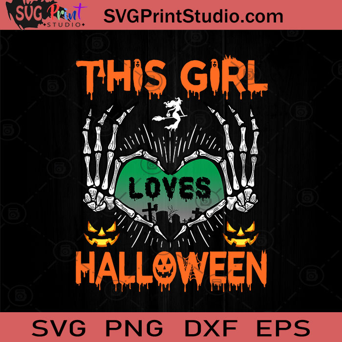 This Girl Loves Halloween SVG, Halloween Horror SVG, Halloween SVG EPS ...