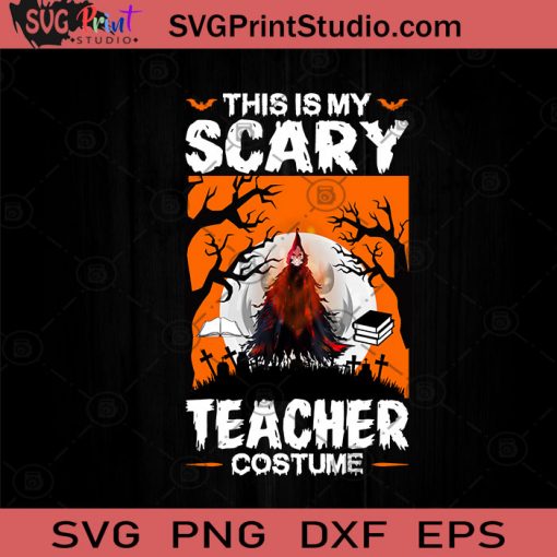 This Is My Scary Teacher Costume SVG, Halloween Horror SVG, Happy Halloween SVG EPS DXF PNG Cricut File Instant Download