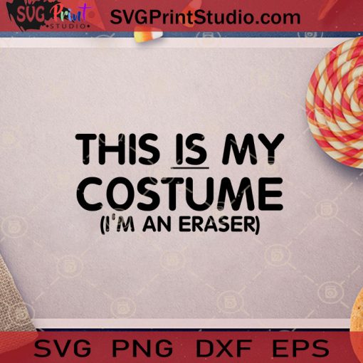 This Is My Costume I'm An Eraser SVG, I'm An Eraser SVG, Happy Halloween SVG