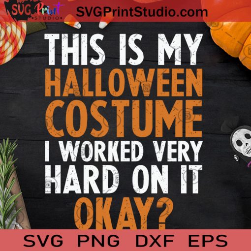 This Is My Halloween Costume Worked SVG, Halloween Costume SVG, Happy Halloween SVG