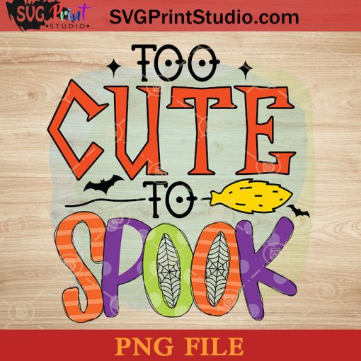 Too Cute To Spook Halloween PNG, Halloween Horror PNG, Happy Halloween PNG Instant Download