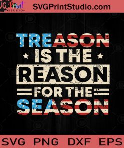 Treason Reason For Season July 4th SVG PNG EPS DXF Silhouette Cut Files