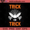 Trick Or TrickHalloween SVG, Halloween Horror SVG, Happy Halloween SVG EPS DXF PNG Cricut File Instant Download
