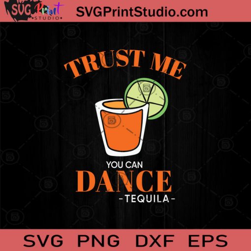 Trust Me You Can Dance Tequila SVG, Funny Tequila SVG, Team Tequila SVG, Lime Summer SVG