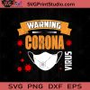 Warning Corona Virus SVG, Covid-19 SVG, Virus SVG, Social Distancing SVG, Corona Virus SVG, Quarantine SVG