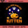 We All Meow Down Here Kitten SVG, Halloween Horror SVG, Halloween SVG EPS DXF PNG Cricut File Instant Download