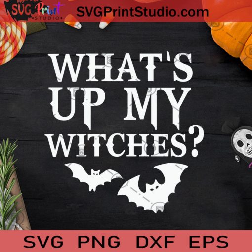 What's Up My Witch Bat Halloween SVG, My Witch Bat SVG, Witch Halloween SVG